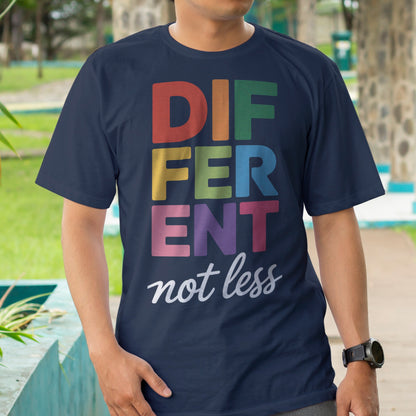 Different Not Less T-Shirt