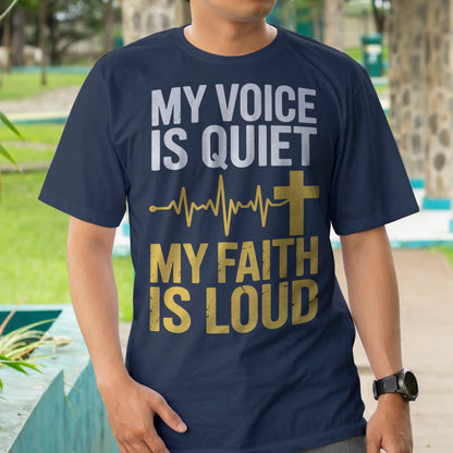 My Voice is Quiet, My Faith is Loud T-Shirt