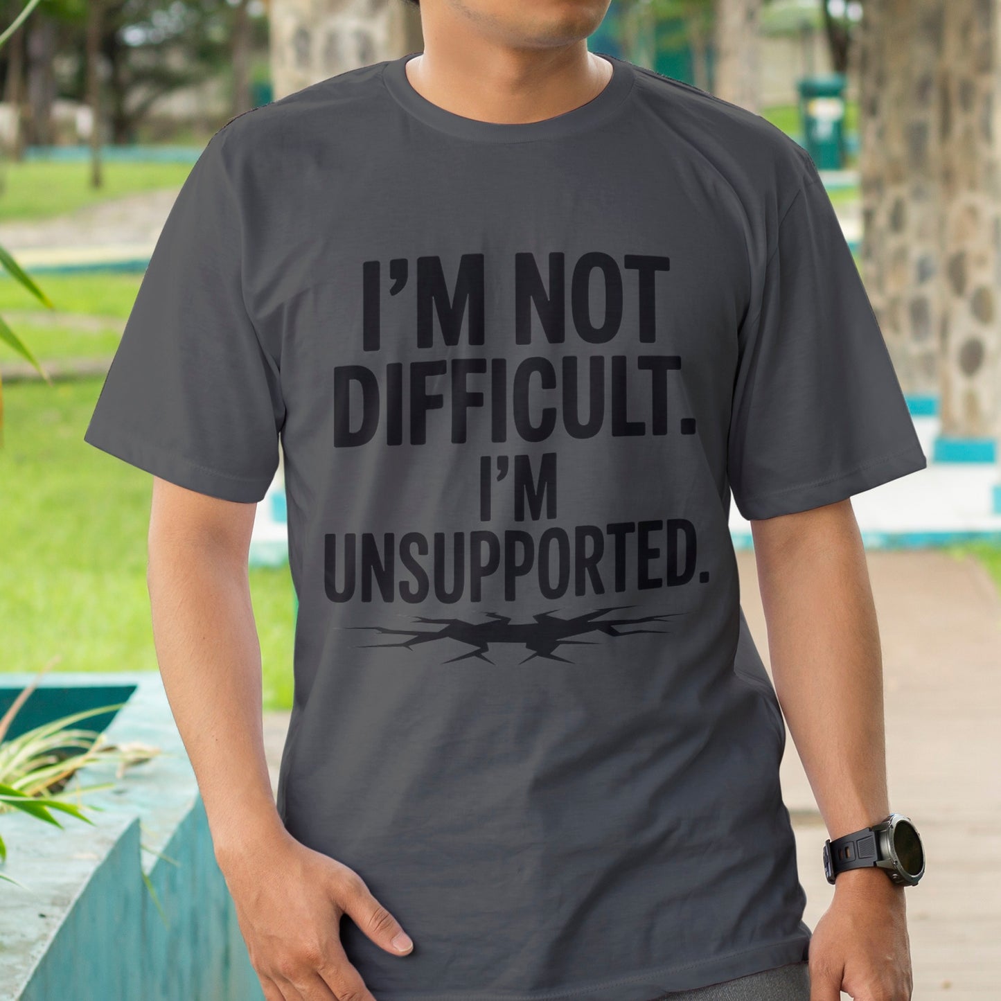 I'm Not Difficult, I'm Unsupported T-Shirt