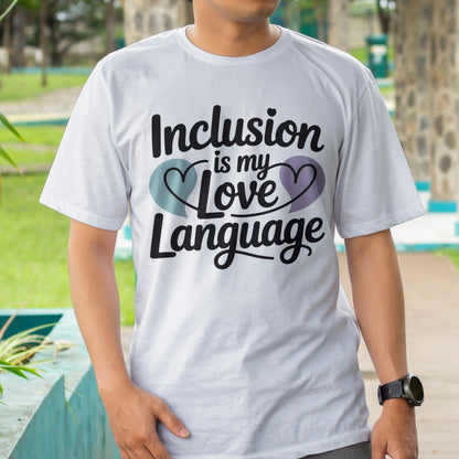 Inclusion Is My Love Language T-Shirt