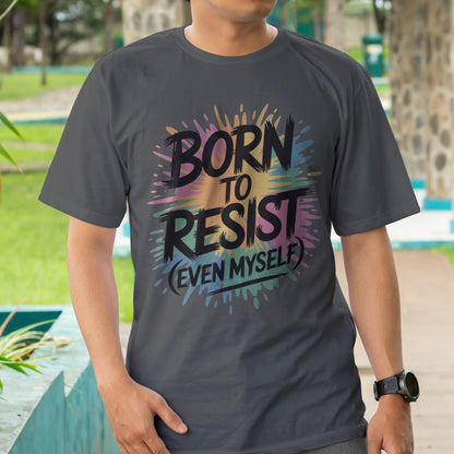 Born To Resist T-Shirt