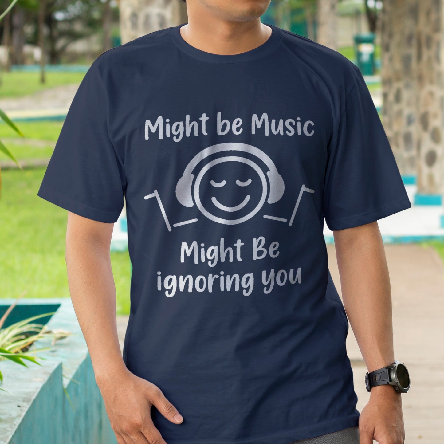Might Be Music, Might Be Ignoring You T-Shirt
