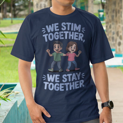 We Stim Together, We Stay Together T-Shirt