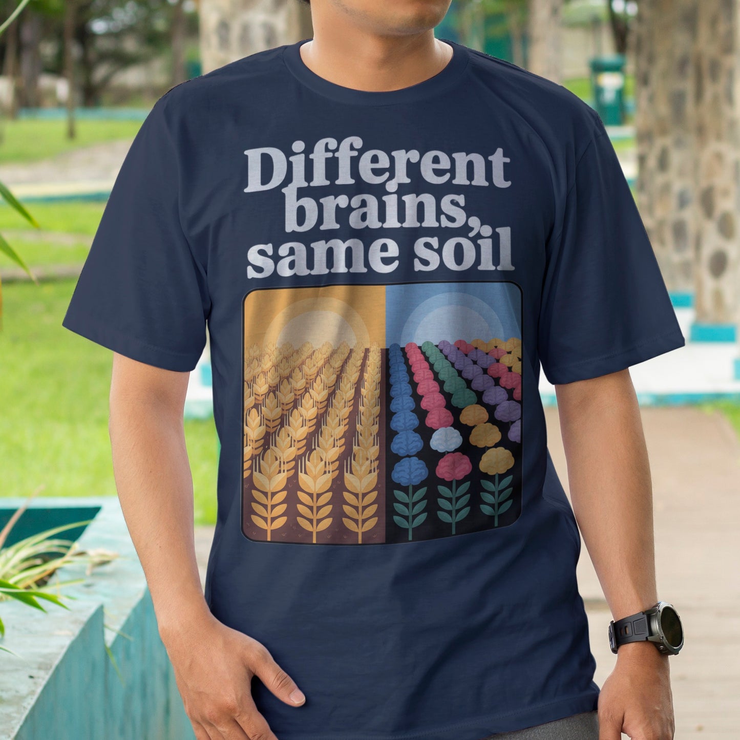 Different Brains, Same Soil T-Shirt