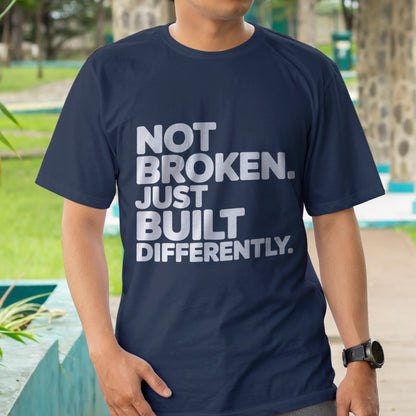 Not Broken. Just Built Differently. T-Shirt