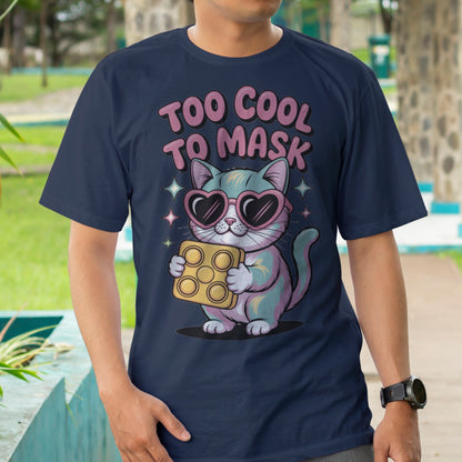 Too Cool to Mask T-Shirt