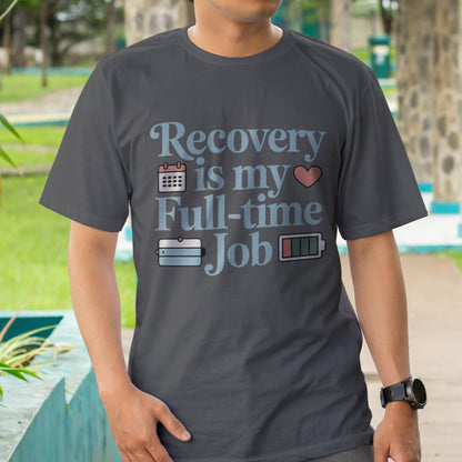 Recovery Is My Full-Time Job T-Shirt