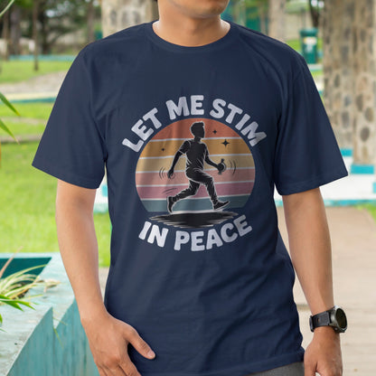 Let Me Stim In Peace T-Shirt