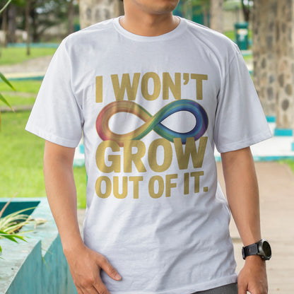 I Won't Grow Out of It T-Shirt