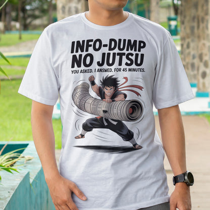 Info-Dump No Jutsu T-Shirt