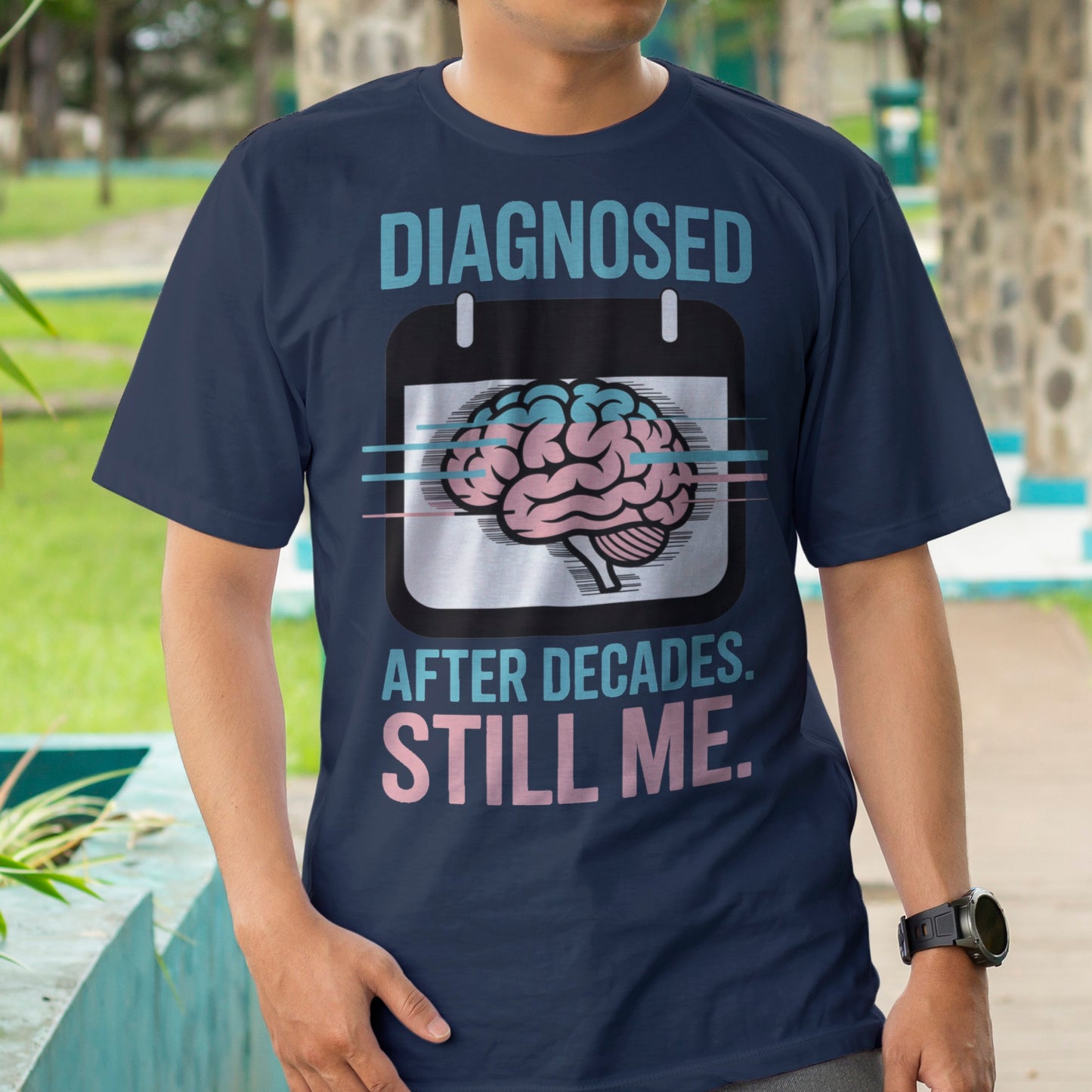 Diagnosed After Decades. Still Me. T-Shirt