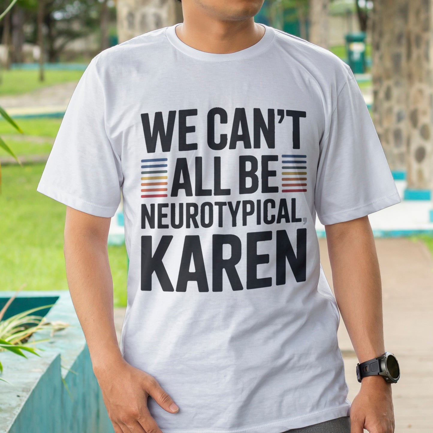 We Can't All Be Neurotypical, Karen T-Shirt