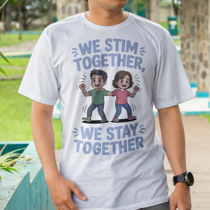 We Stim Together, We Stay Together T-Shirt