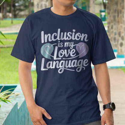 Inclusion Is My Love Language T-Shirt