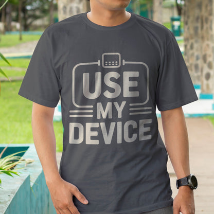 Use My Device T-Shirt