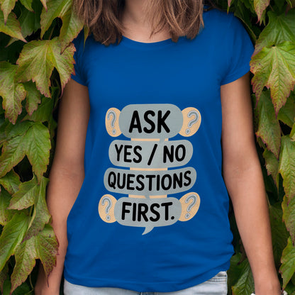 Ask Yes/No Questions First T-Shirt