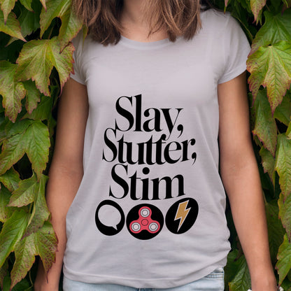 Slay, Stutter, Stim T-Shirt