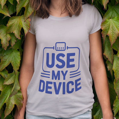 Use My Device T-Shirt