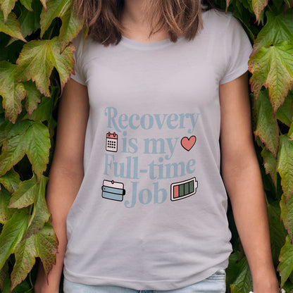 Recovery Is My Full-Time Job T-Shirt