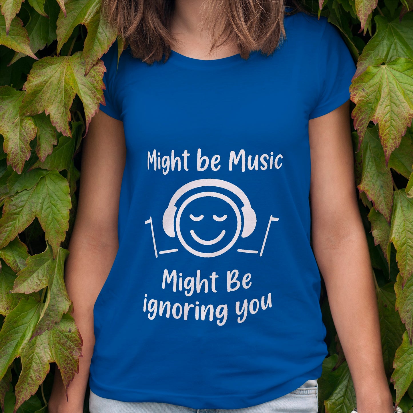 Might Be Music, Might Be Ignoring You T-Shirt
