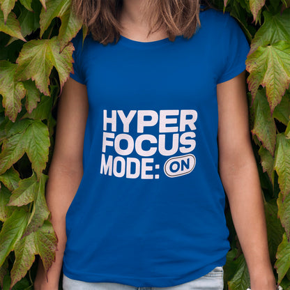 HyperFocus Mode On T-Shirt