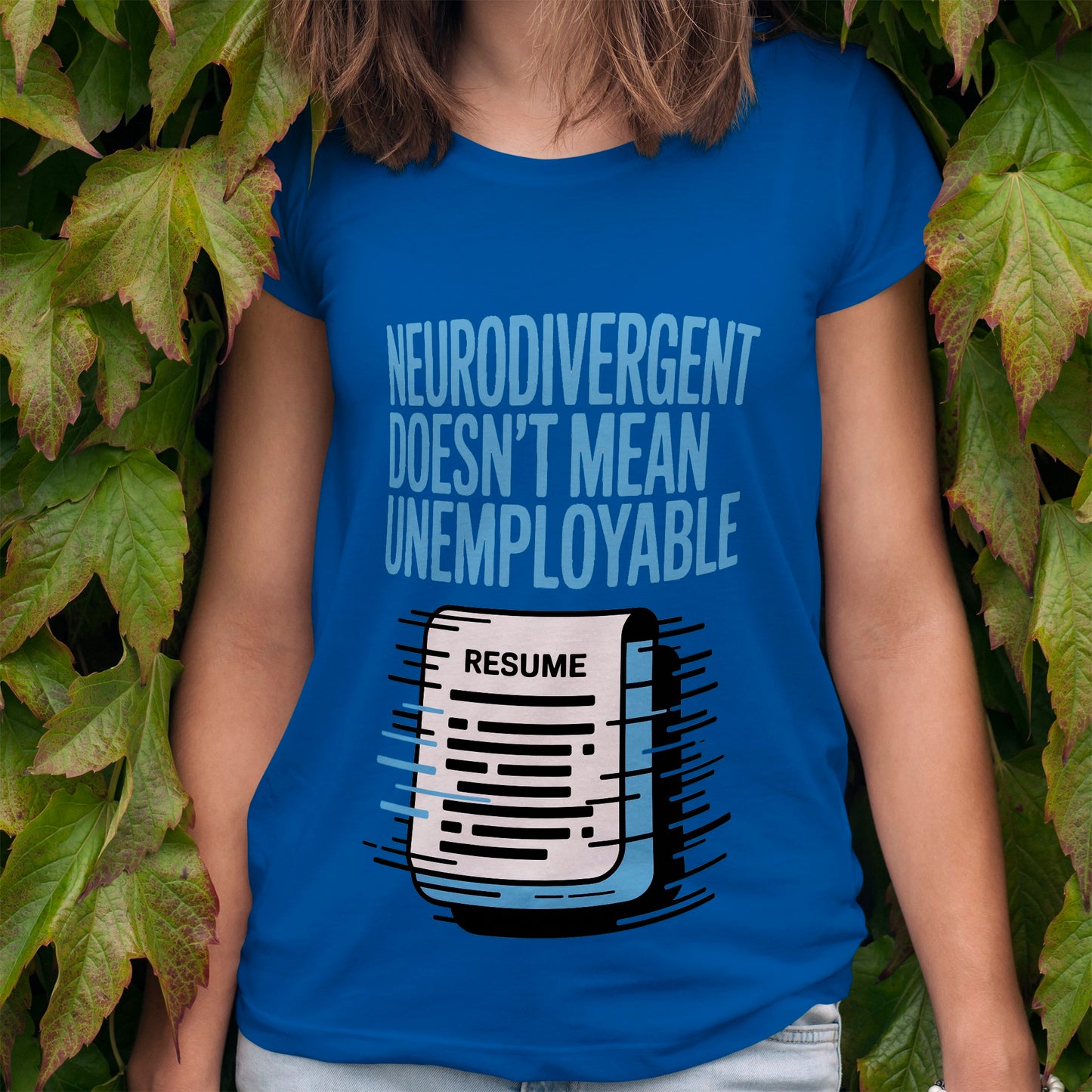 Neurodivergent Doesn't Mean Unemployable T-Shirt