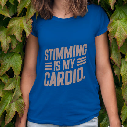 Stimming is my Cardio T-Shirt