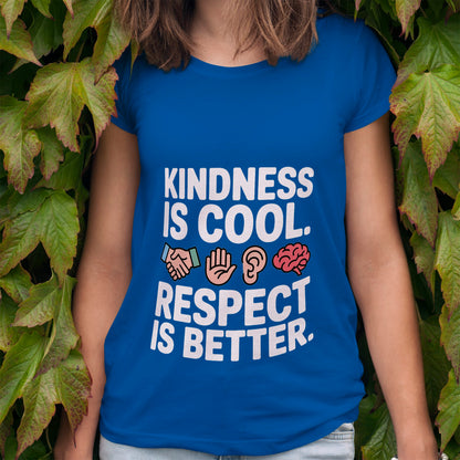 Kindness Is Cool Respect Is Better T-Shirt