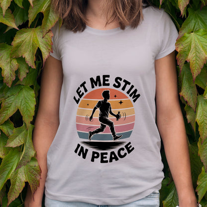 Let Me Stim In Peace T-Shirt