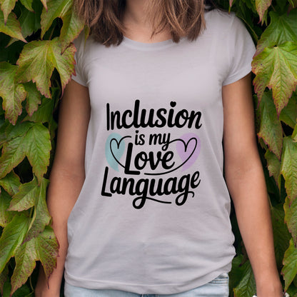 Inclusion Is My Love Language T-Shirt
