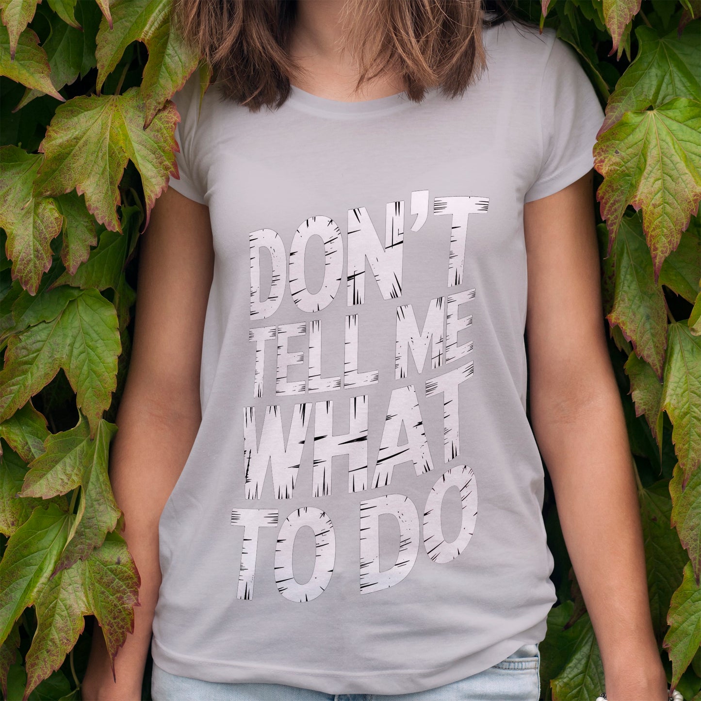 Don't Tell Me What To Do T-Shirt