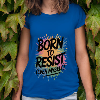 Born To Resist T-Shirt