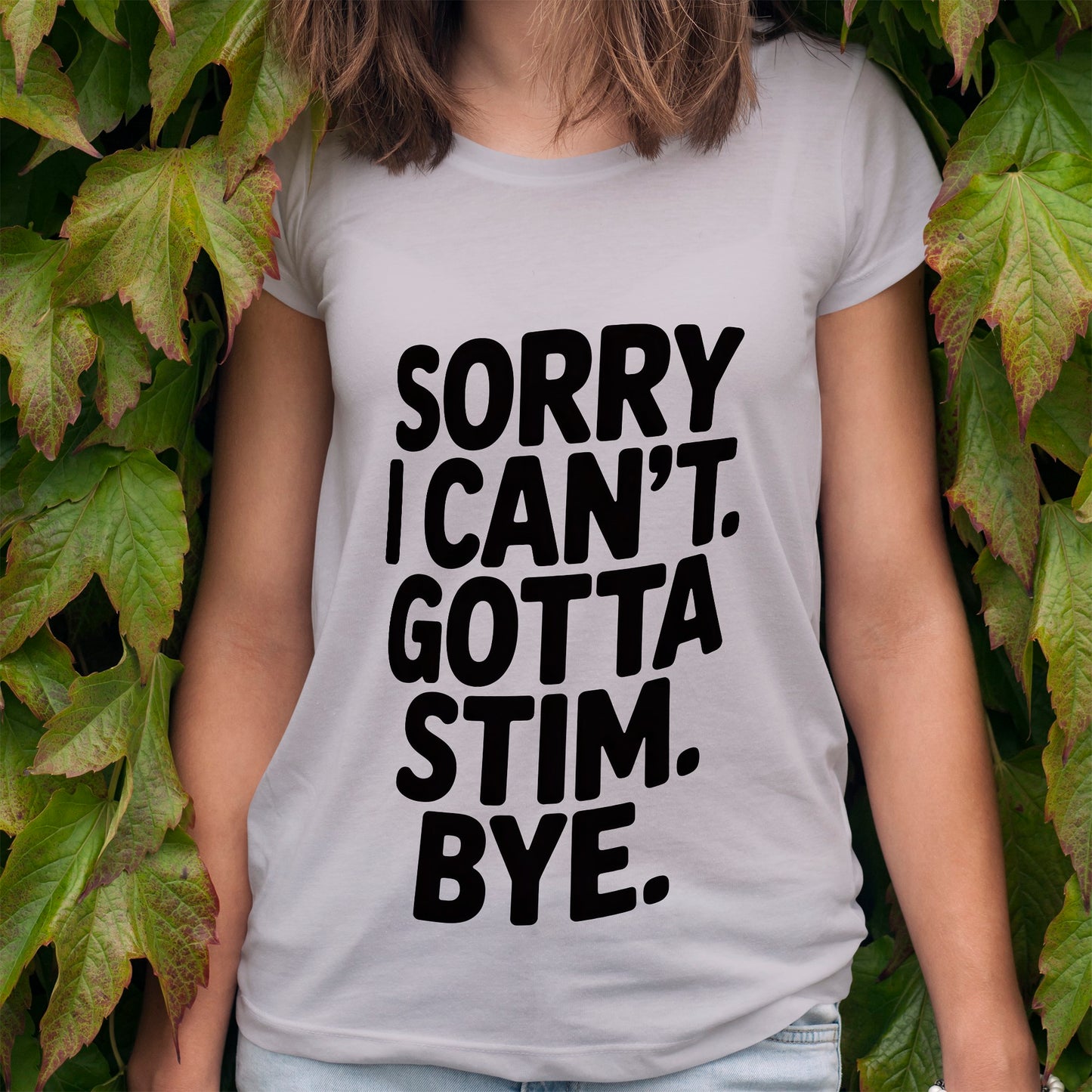 Sorry I Can't Gotta Stim T-Shirt