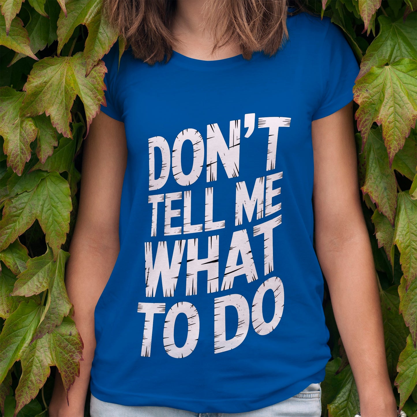 Don't Tell Me What To Do T-Shirt