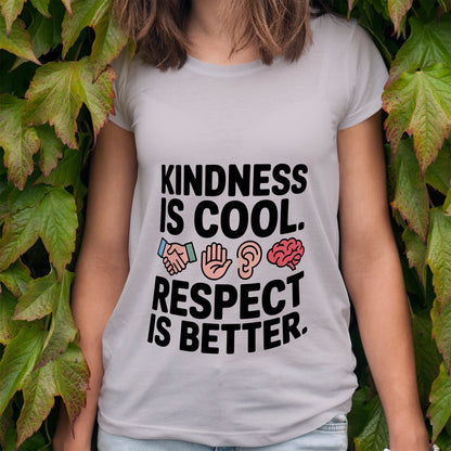 Kindness Is Cool Respect Is Better T-Shirt
