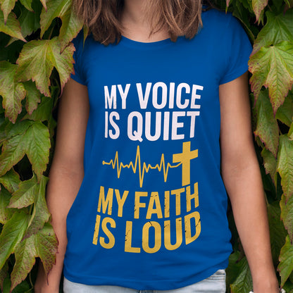 My Voice is Quiet, My Faith is Loud T-Shirt