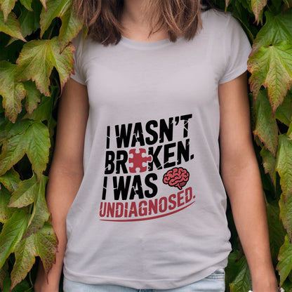 I Wasn't Broken T-Shirt
