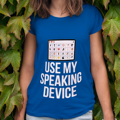 Use My Speaking Device T-Shirt