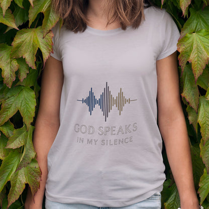 God Speaks in My Silence T-Shirt