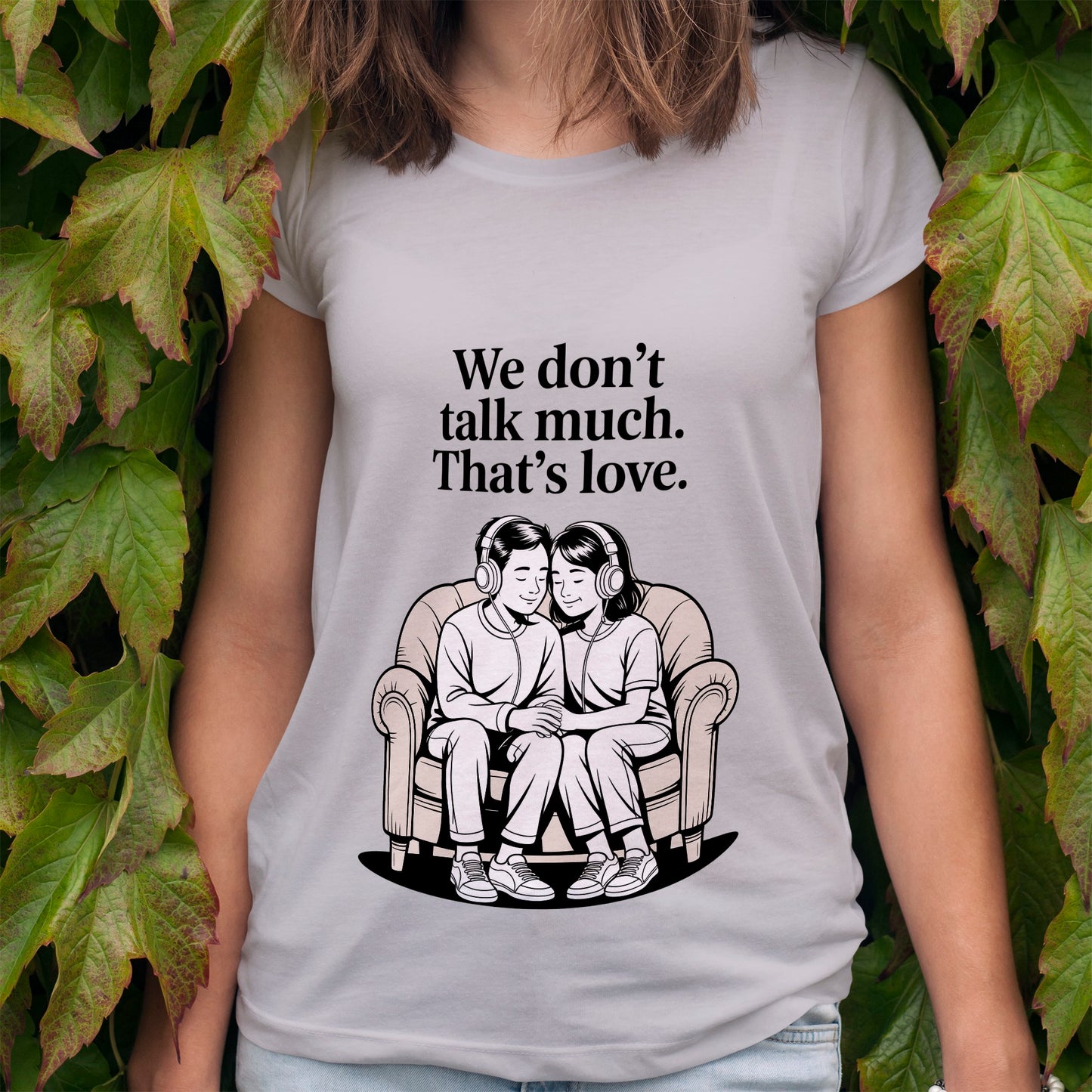 We Don't Talk Much T-Shirt