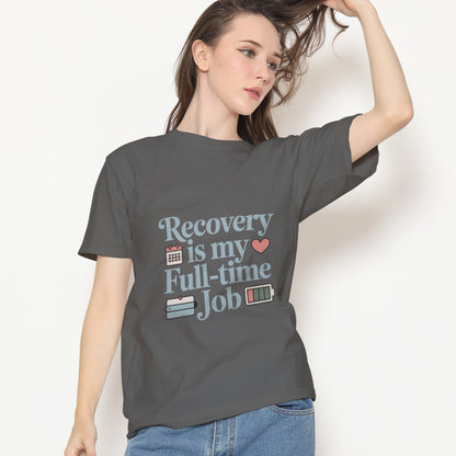 Recovery Is My Full-Time Job T-Shirt