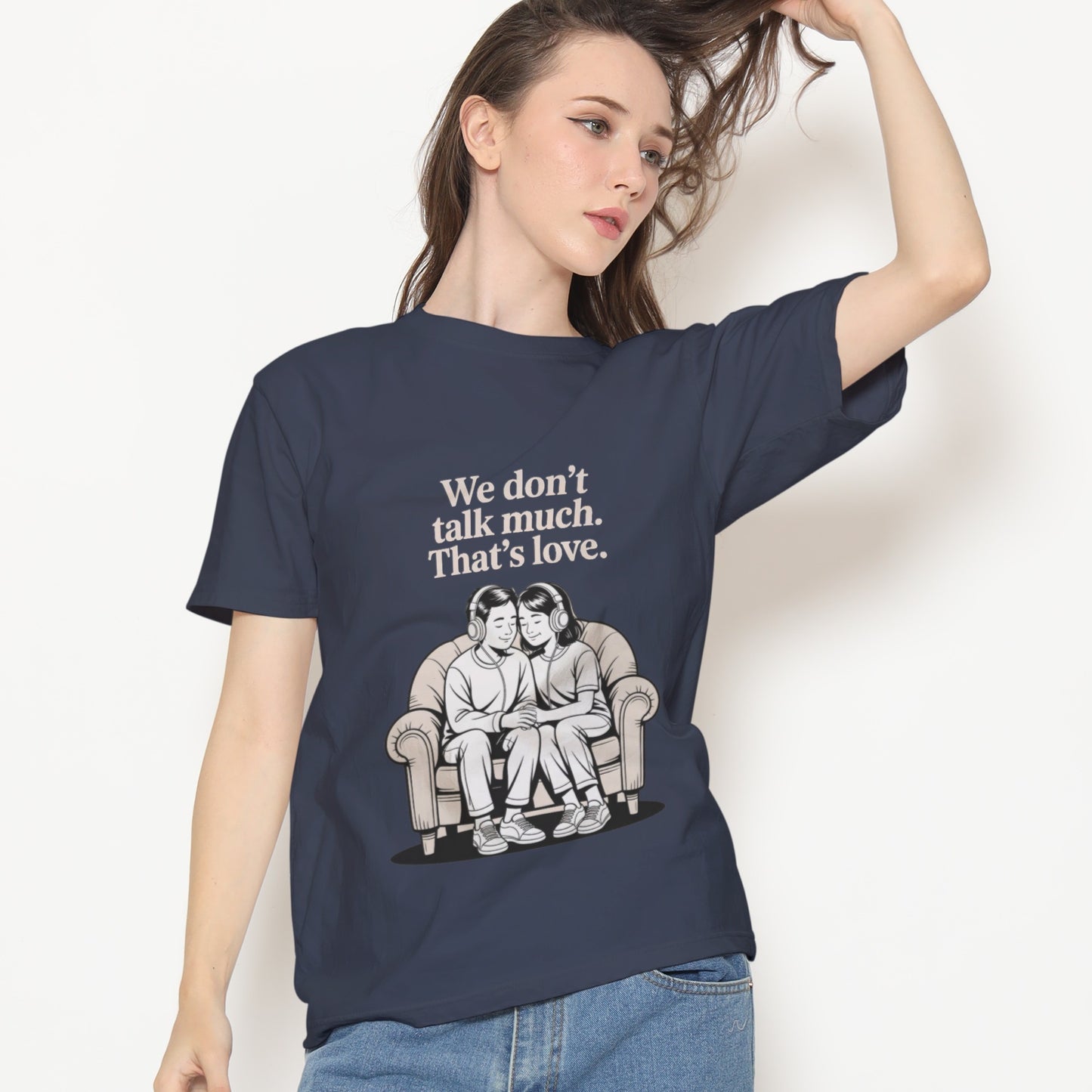 We Don't Talk Much T-Shirt