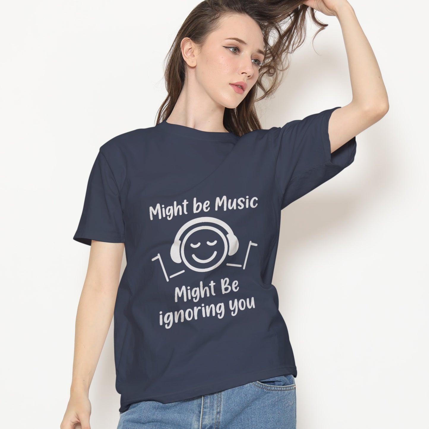 Might Be Music, Might Be Ignoring You T-Shirt