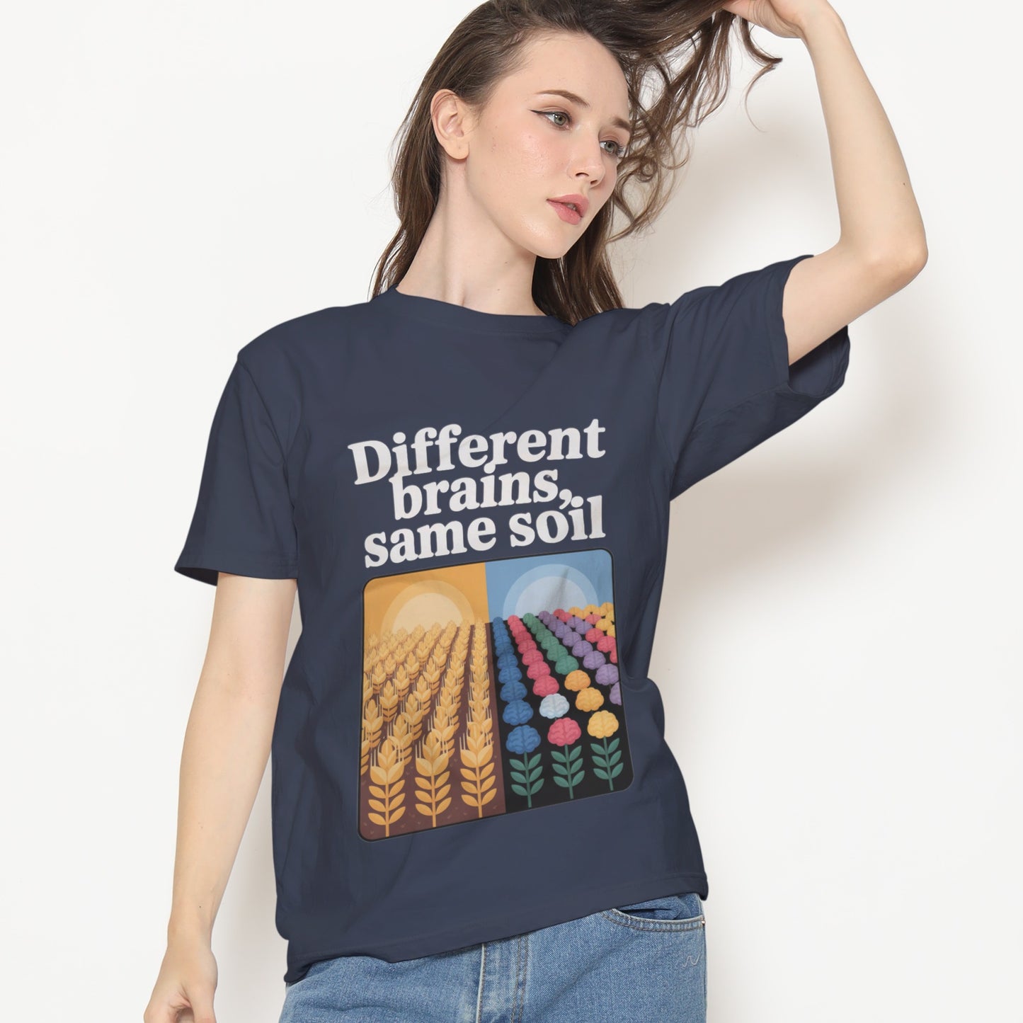 Different Brains, Same Soil T-Shirt