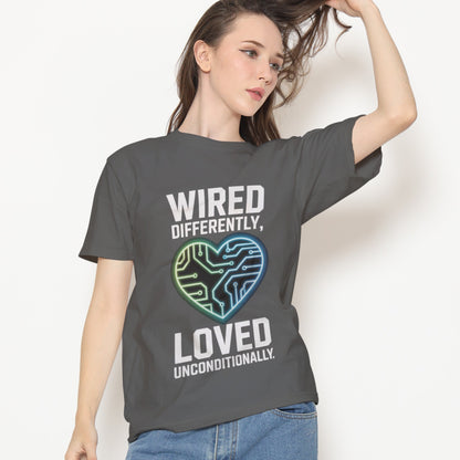 Wired Differently, Loved Unconditionally T-Shirt