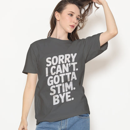 Sorry I Can't Gotta Stim T-Shirt