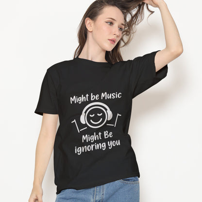 Might Be Music, Might Be Ignoring You T-Shirt