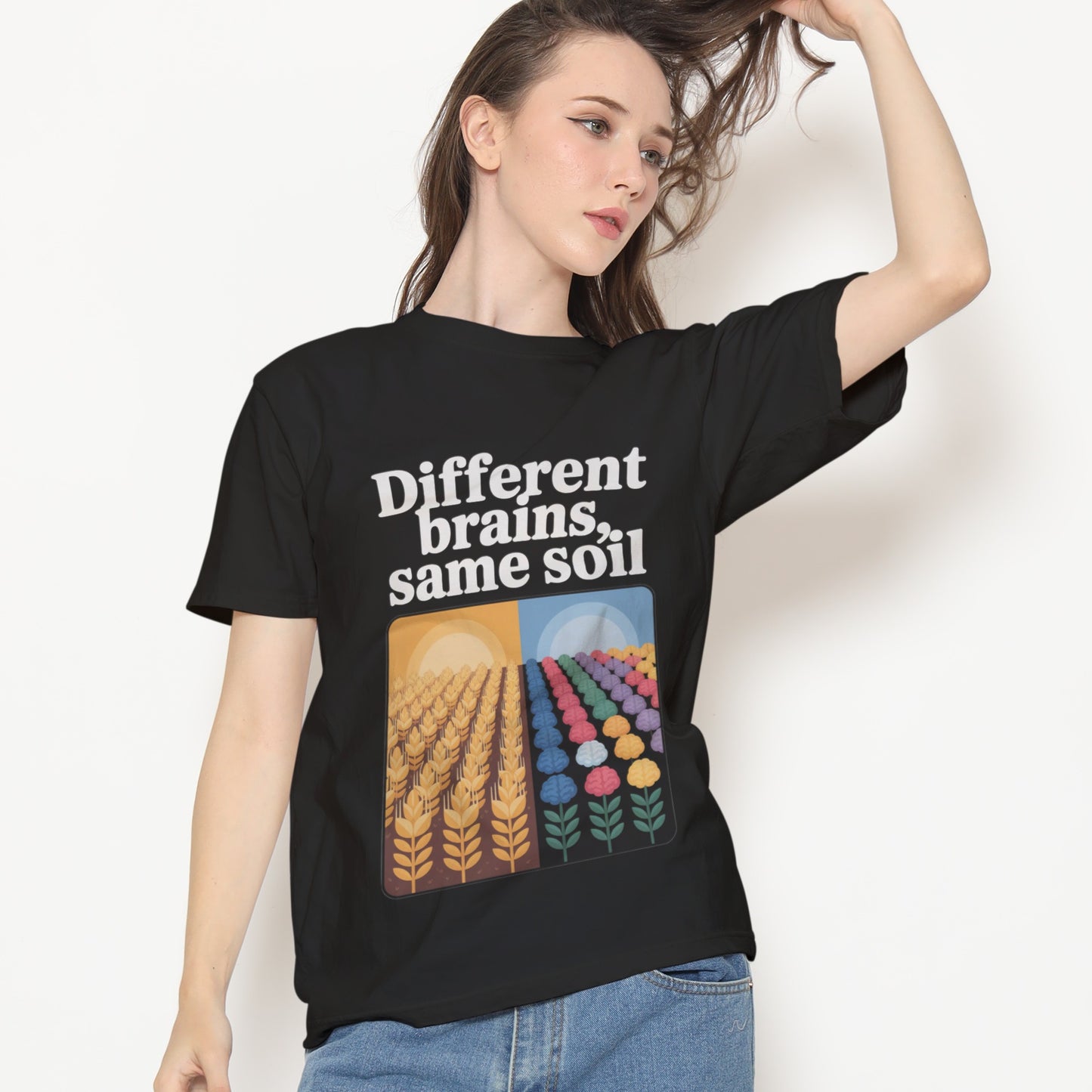 Different Brains, Same Soil T-Shirt