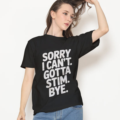 Sorry I Can't Gotta Stim T-Shirt