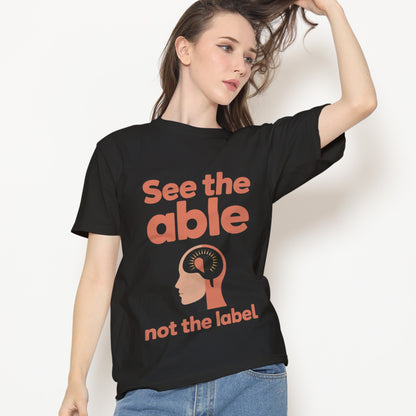 See The Able, Not The Label T-Shirt